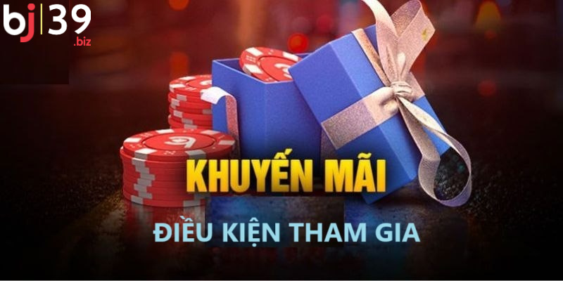 Điều kiện nhận được khuyến mãi Bj39