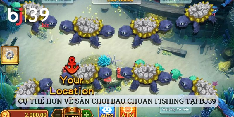 Cụ thể hơn về sân chơi Bao Chuan Fishing tại BJ39