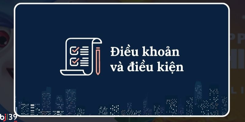 điều khoản sử dụng BJ39 Sẽ ra sao nếu bạn vi phạm một trong các chính sách