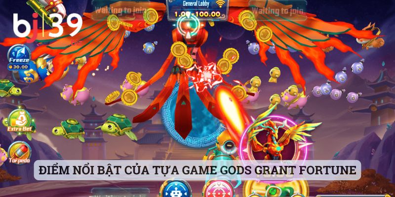 Điểm nổi bật của tựa game Gods Grant Fortune tại nhà cái