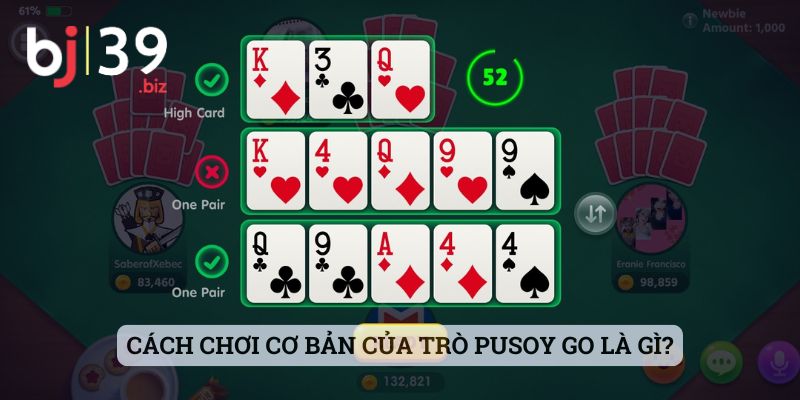 Cách chơi cơ bản của trò Pusoy Go là gì?