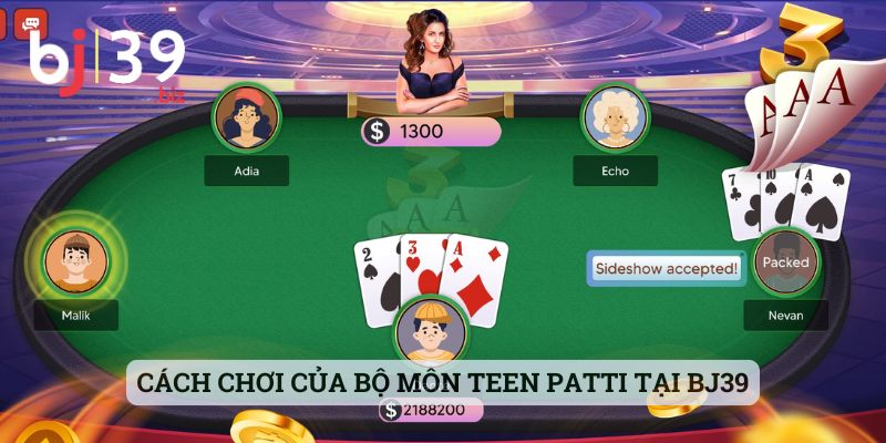 Cách chơi của bộ môn Teen Patti tại BJ39