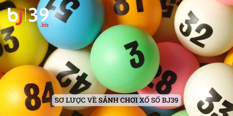Sơ lược về sảnh chơi xổ số BJ39